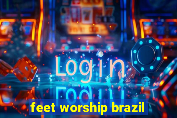 feet worship brazil